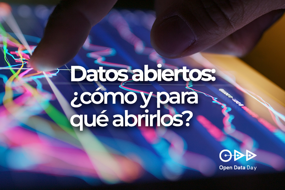 Datos abiertos, ¿cómo y para qué abrirlos?