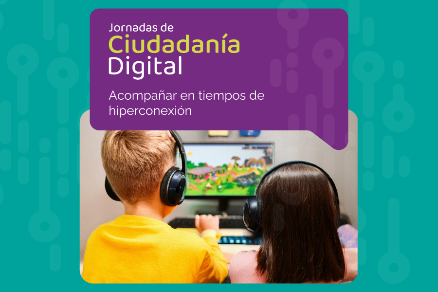 Jornadas de Ciudadanía Digital 2025: acompañar en tiempos de hiperconexión