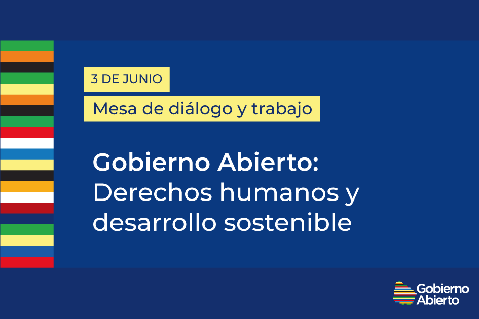 3 de junio. Mesa de diálogo Gobierno Abierto: derechos humanos y desarrollo sostenible