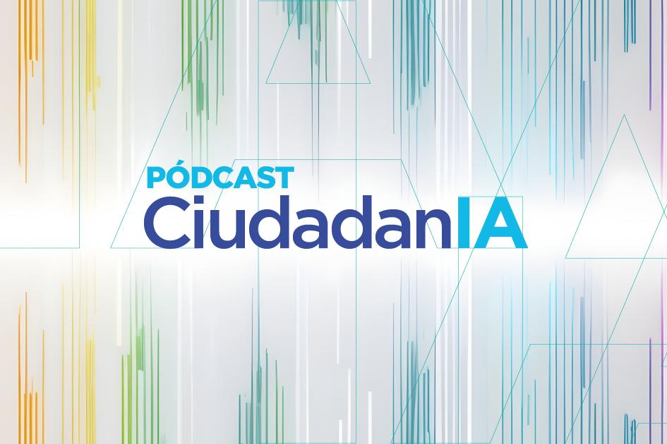 Pódcast: CiudadanIA Pódcast: CiudadanIA