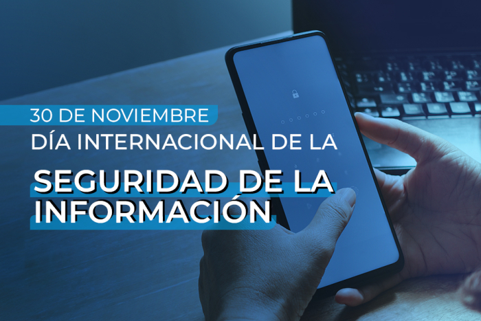 30 de noviembre. Día Internacional de la Seguridad de la Información 30 de noviembre. Día Internacional de la Seguridad de la Información