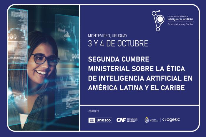 Cumbre Ministerial sobre la Ética de la IA de América Latina y el Caribe 3 y 4 de octubre. Cumbre Ministerial sobre la Ética de la IA de América Latina y el Caribe