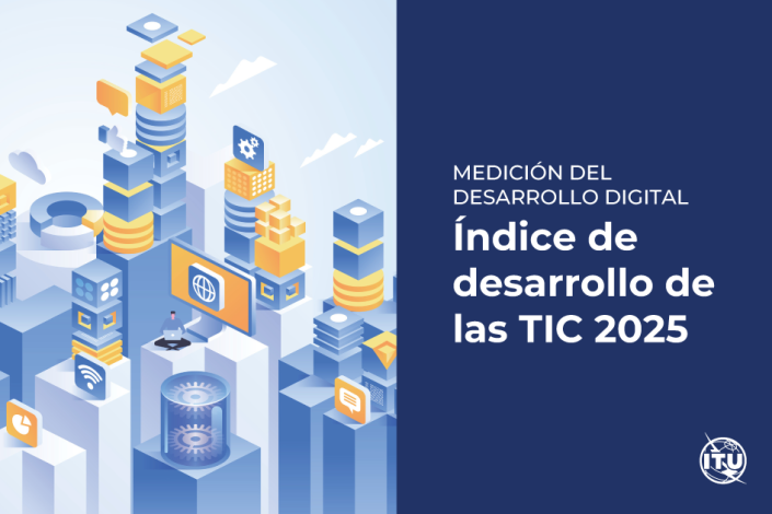Medición del desarrollo digital. Índice de desarrollo de las TIC 2025