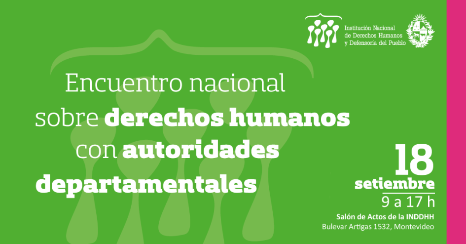 Encuentro nacional sobre derechos humanos con autoridades departamentales, 18/9, de 9 a 17