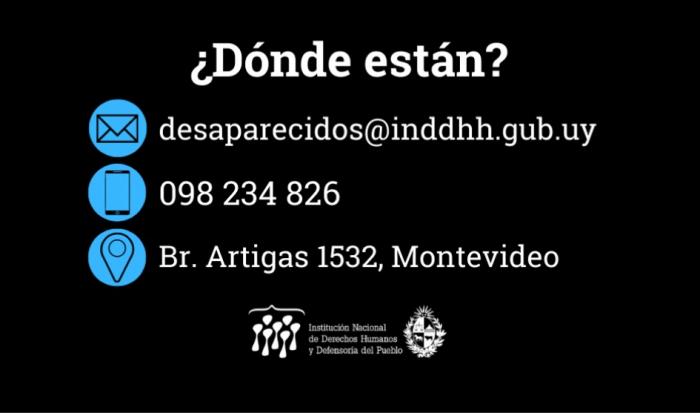 Correo electrónico: desaparecidos@inddhh.gub.uy Celular: 098 234 826 En persona: Br. Artigas 1532,