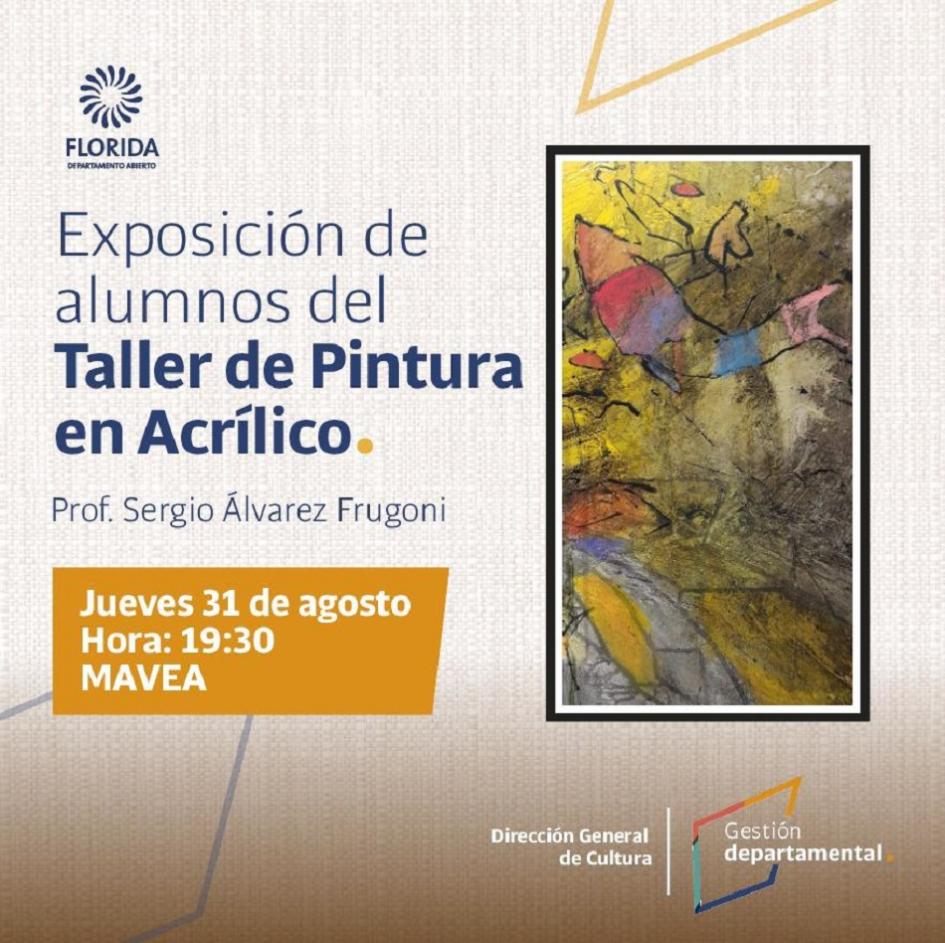 Exposición de alumnos del Taller de Pintura en Acrílico Prof. Sergio Álvarez Frugoni