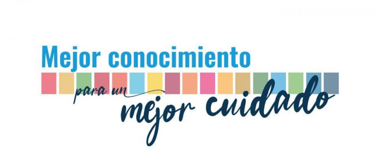 Mejor conocimiento para un mejor cuidado Mejor conocimiento para un mejor cuidado