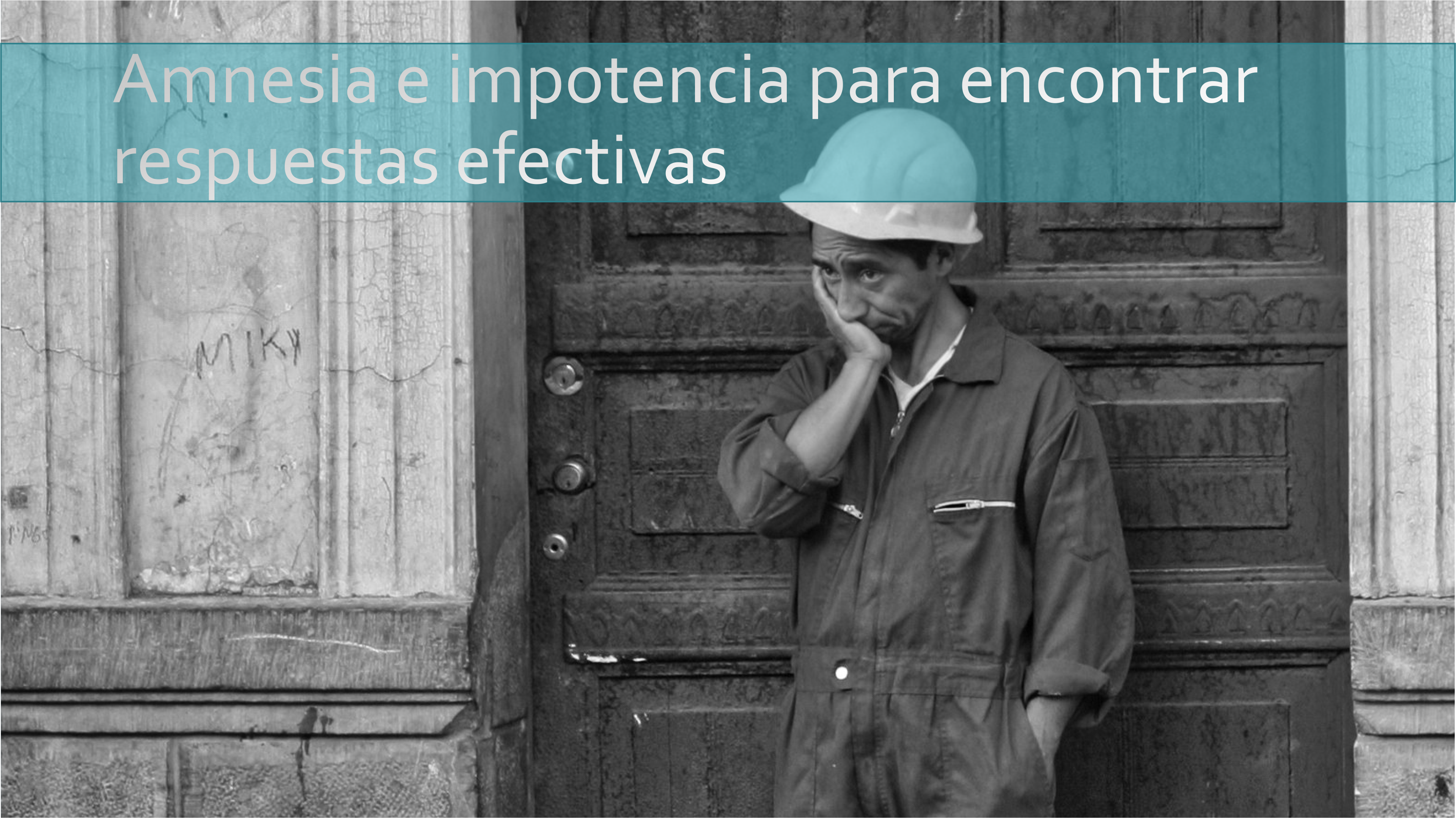 Amnesia e impotencia para encontrar respuestas efectivas