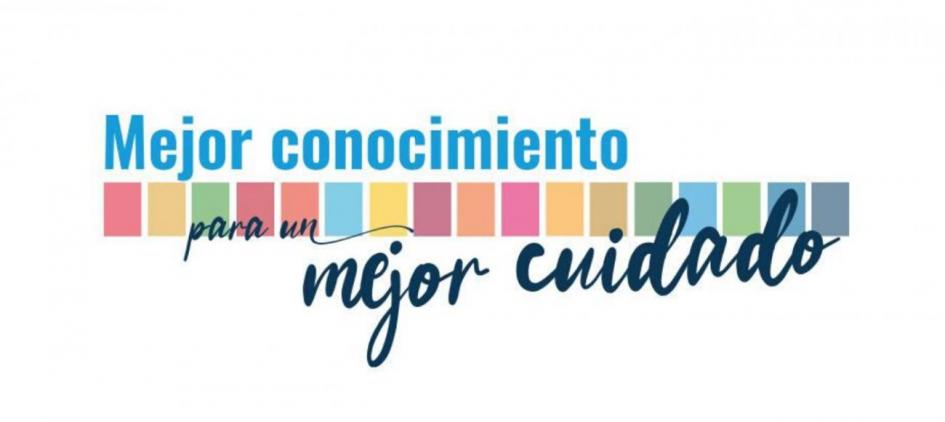 Mejor conocimiento para un mejor cuidado Mejor conocimiento para un mejor cuidado