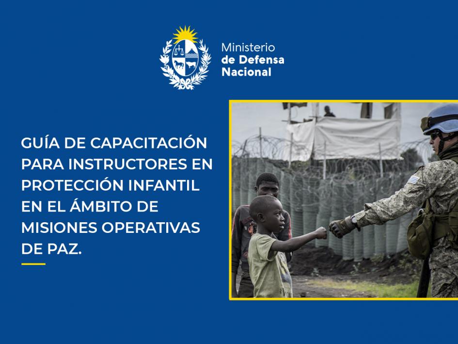 Guía para instructores en protección infantil en Misiones de Paz Guía para instructores en protección infantil en Misiones de Paz