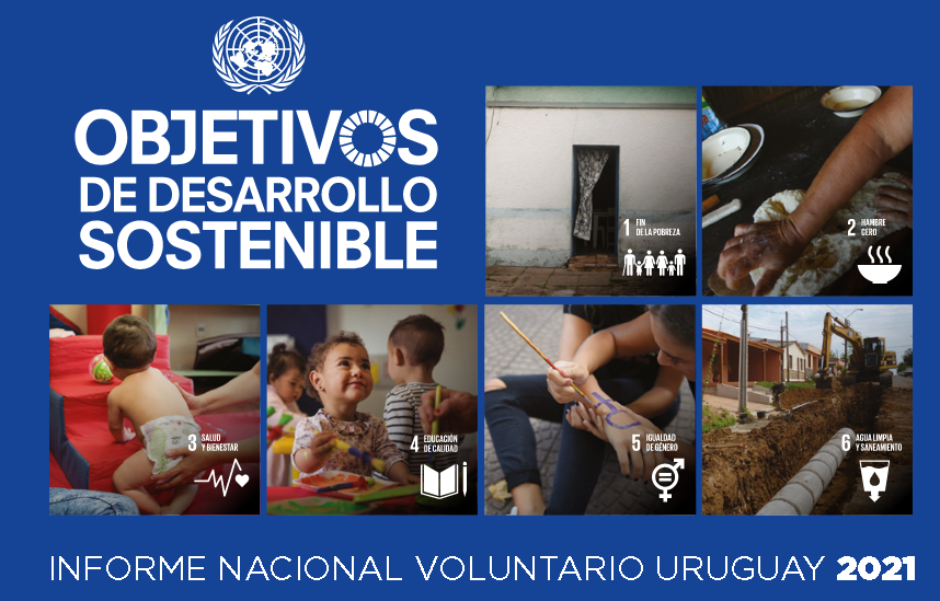 El Informe Nacional Voluntario de Uruguay (VNR) 2021 relativo a los Objetivos de Desarrollo Sostenible (ODS) Objetivos de Desarrollo Sostenible (ODS)