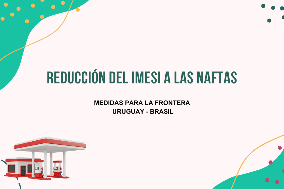 Reducción del IMESI a las naftas. Medidas para la frontera Uruguay - Brasil