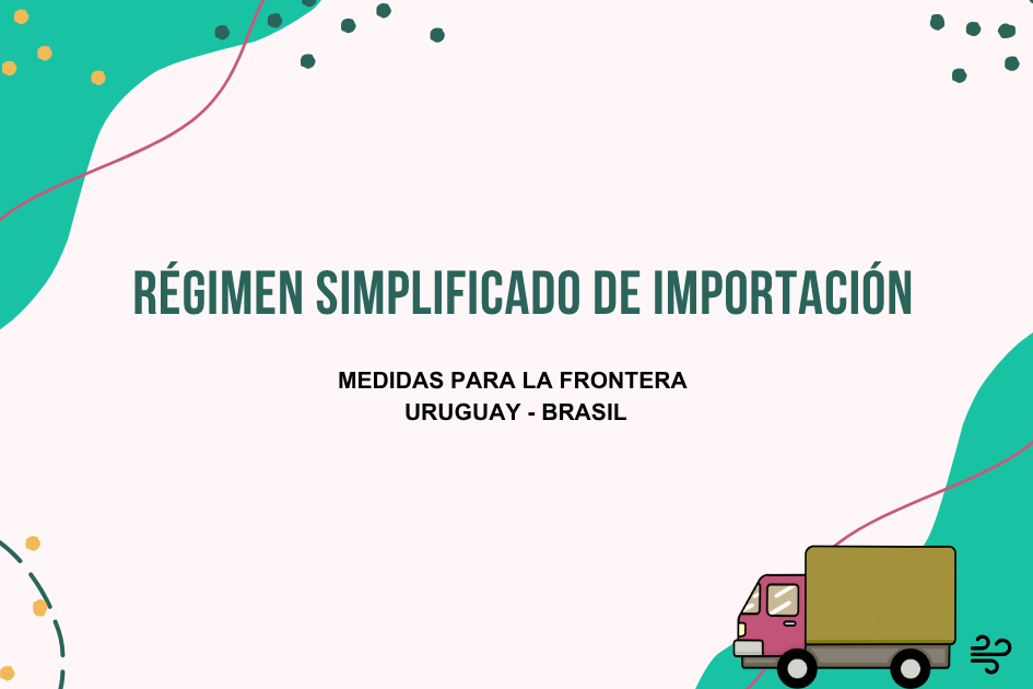 Régimen simplificado de importación. Medidas para la frontera Uruguay - Brasil. Imagen de camión.