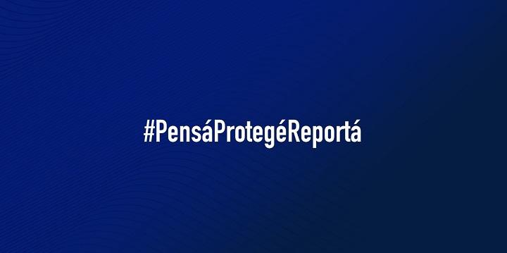 Pensá, Protegé, Reportá Pensá, Protegé, Reportá