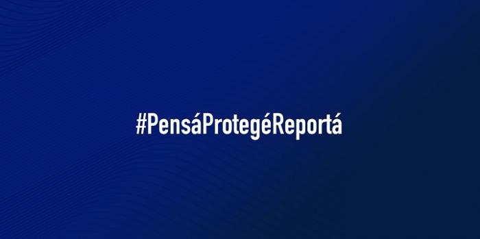 Pensá, Protegé, Reportá