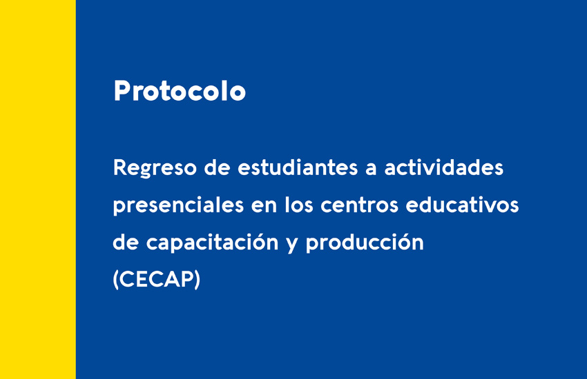 Protocolo de regreso de estudiantes a actividades presenciales en los CECAP ""