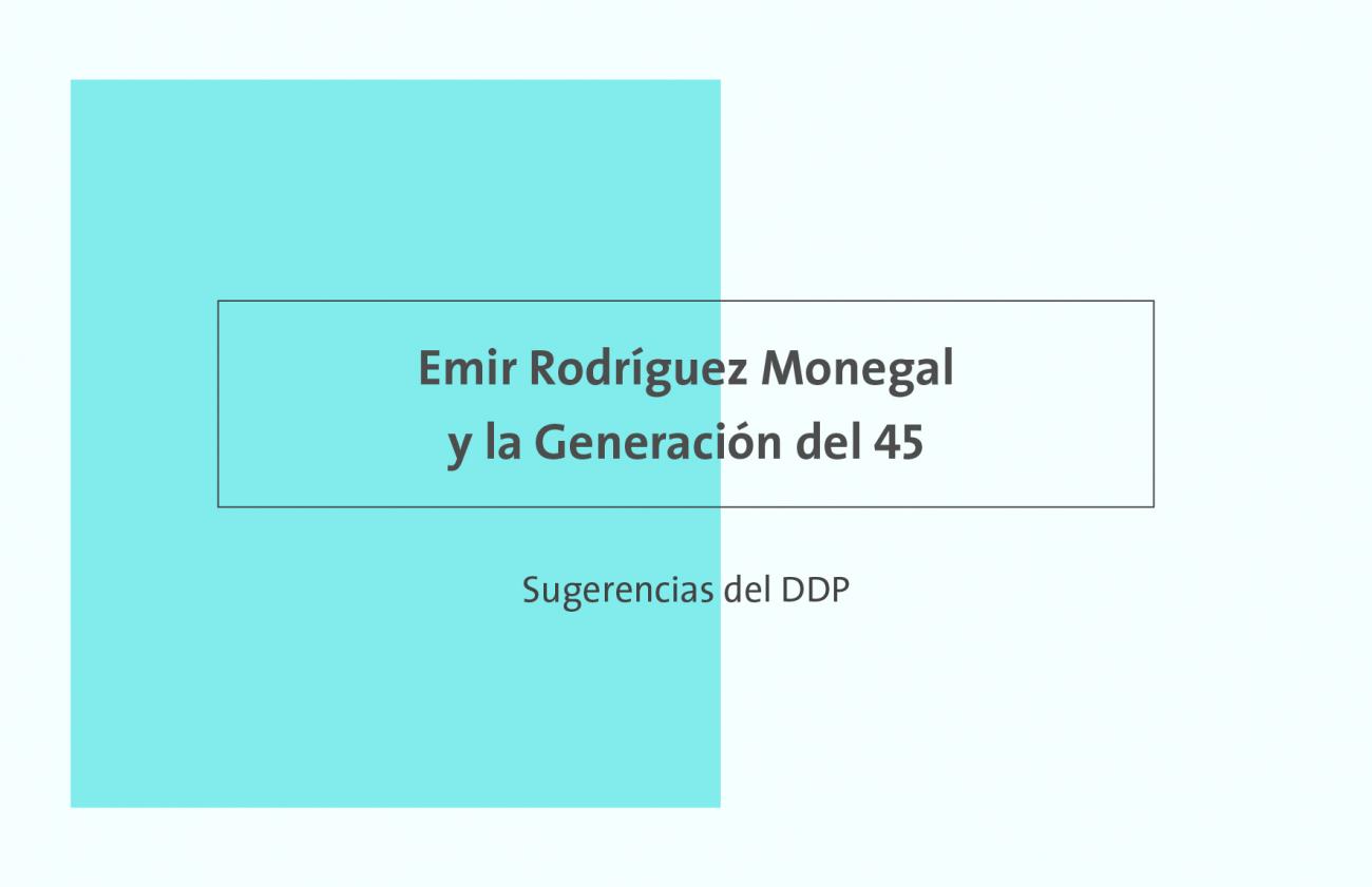 Emir Rodríguez Monegal y la Generación del 45-Sugerencias del DDP ""