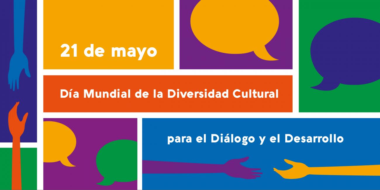 Día Mundial de la Diversidad Cultural para el Diálogo y el Desarrollo, 21 de mayo ""