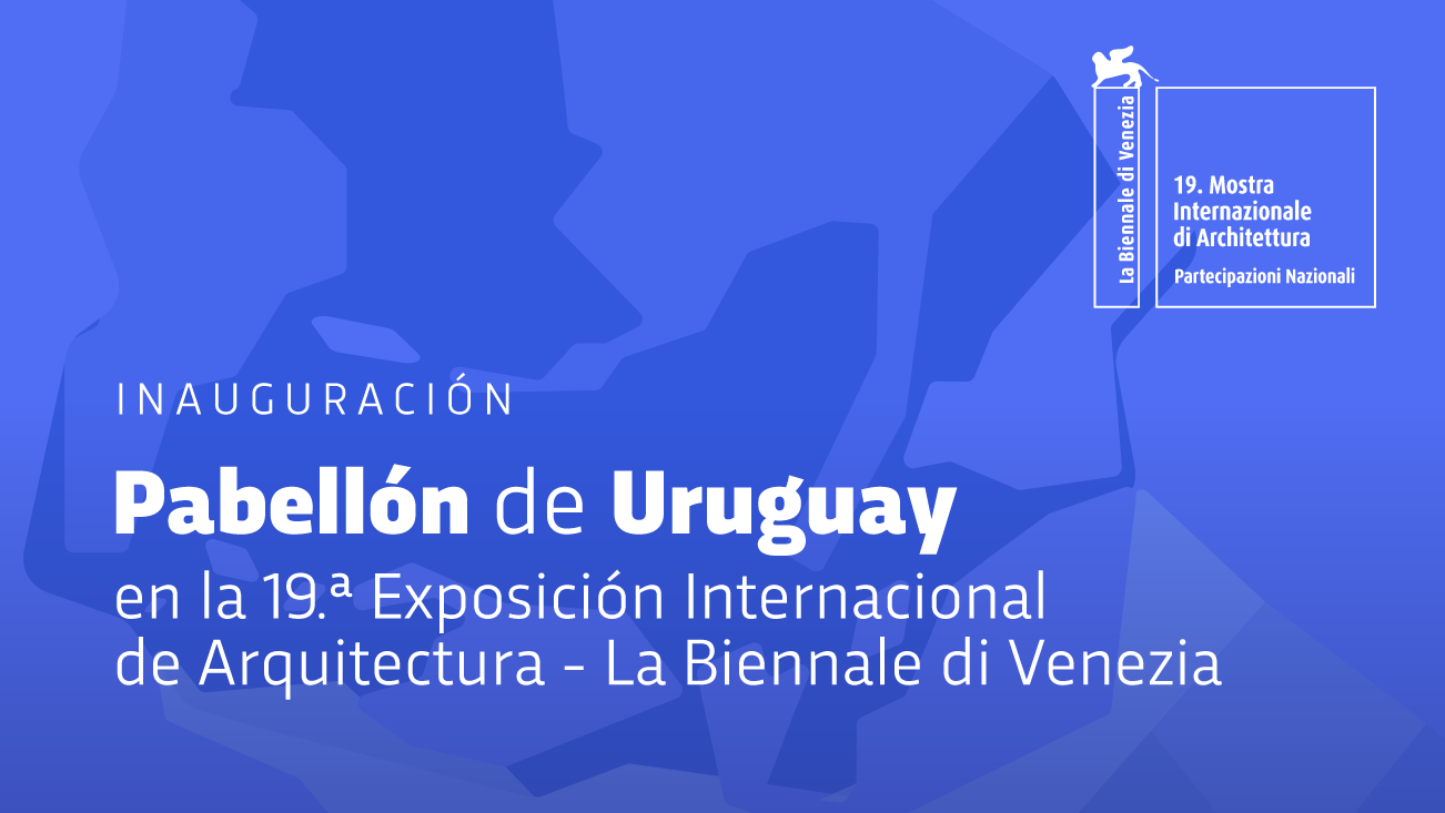 Uruguay en la 19ª Exposición Internacional de Arquitectura La Biennale di Venezia