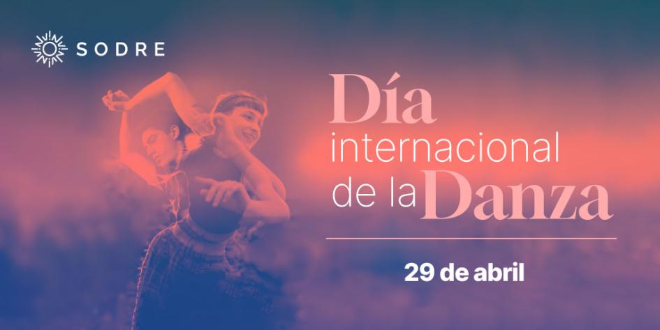 Gráfica general que dice Día Internacional de la Danza. 29 de abril. Hay dos personas bailando.