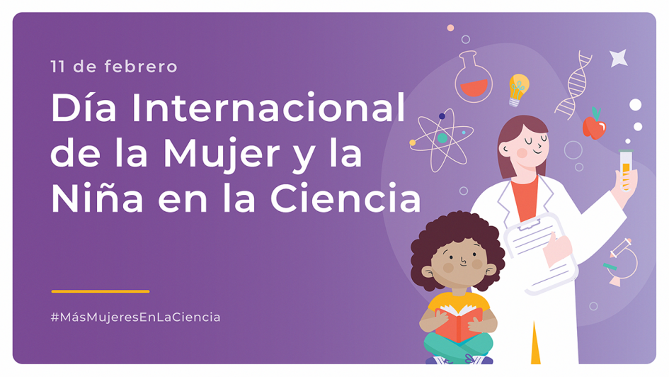 Día Internacional de la Mujer y la Niña en la Ciencia Día Internacional de la Mujer y la Niña en la Ciencia