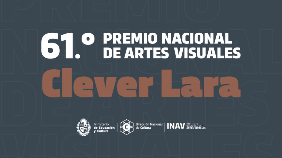 61.° Premio Nacional de Artes Visuales Clever Lara 61.° Premio Nacional de Artes Visuales Clever Lara