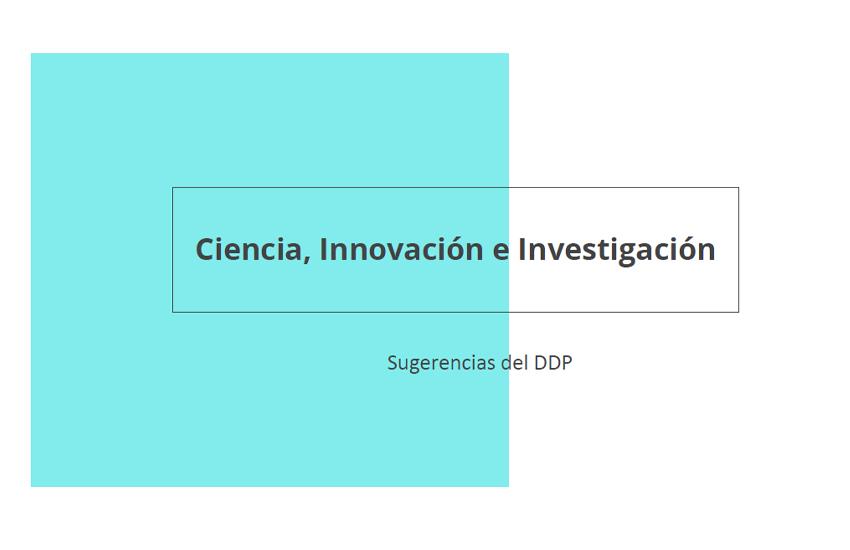 Texto: Ciencia, Innovación e Investigación, sugerencias DDP