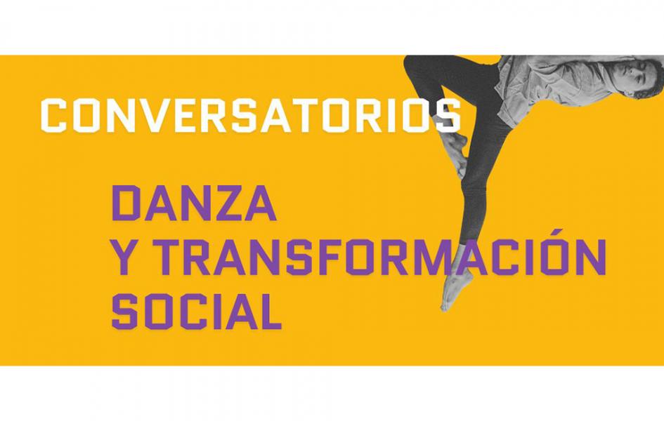 Conversatorios Danza y transformación social Conversatorios Danza y transformación social