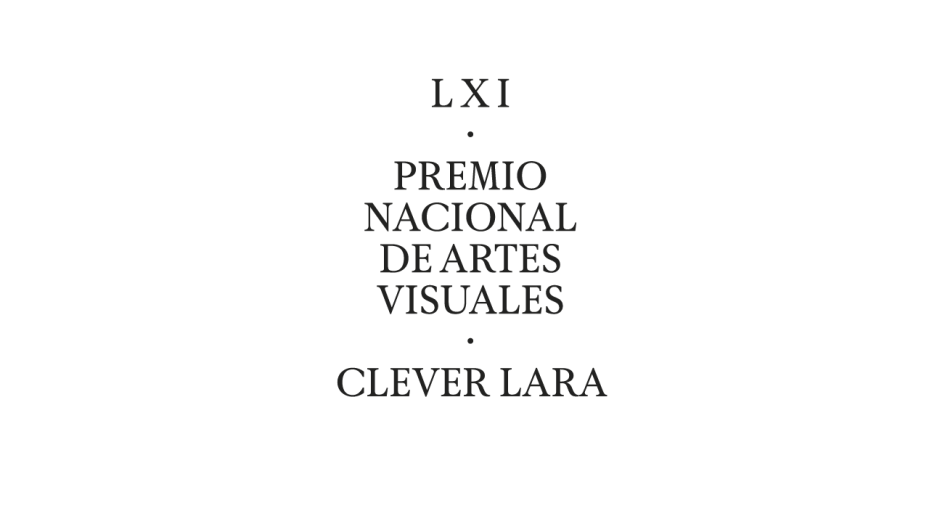 61.° Premio Nacional de Artes Visuales Clever Lara 61.° Premio Nacional de Artes Visuales Clever Lara
