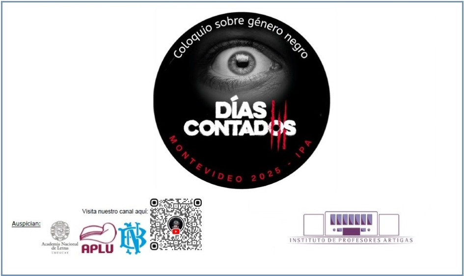 “Días contados” Coloquio sobre género negro, 11 y 12 agosto de 2025 “Días contados” Coloquio sobre género negro, 11 y 12 agosto de 2025