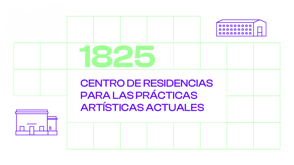 1825, CENTRO DE RESIDENCIAS PARA LAS PRÁCTICAS ARTÍSTICAS ACTUALES 1825, CENTRO DE RESIDENCIAS PARA LAS PRÁCTICAS ARTÍSTICAS ACTUALES