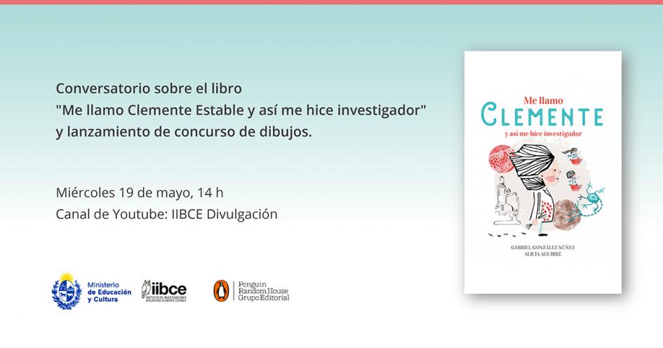 Invitación al conversatorio con los autores del libro para niños sobre la figura de Clemente Estable Invitación al conversatorio con los autores del libro para niños sobre la figura de Clemente Estable