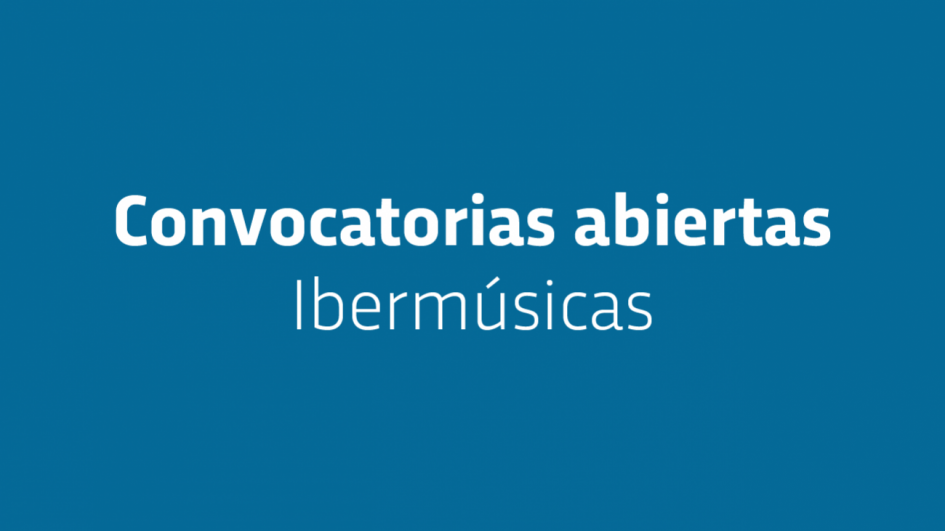 Texto: Convocatorias abiertas Ibermúsicas