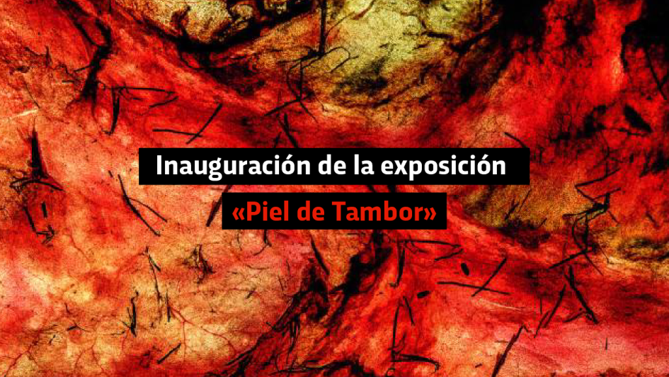 Inauguración de la exposición «Piel de Tambor» y presentación del libro «Más allá del ojo» Inauguración de la exposición «Piel de Tambor» y presentación del libro «Más allá del ojo»