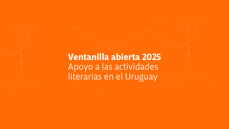 Ventanilla abierta | Apoyo a las actividades literarias en el Uruguay Ventanilla abierta | Apoyo a las actividades literarias en el Uruguay
