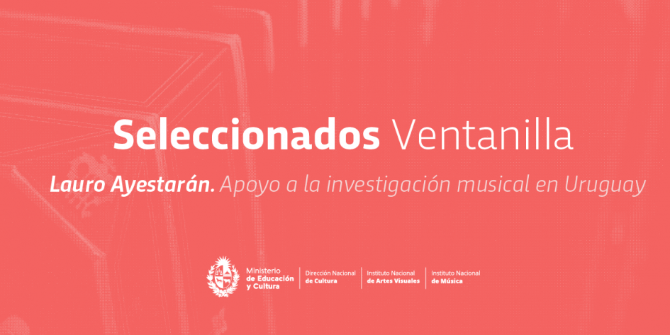 Proyectos seleccionados a la ventanilla abierta “Lauro Ayestarán”