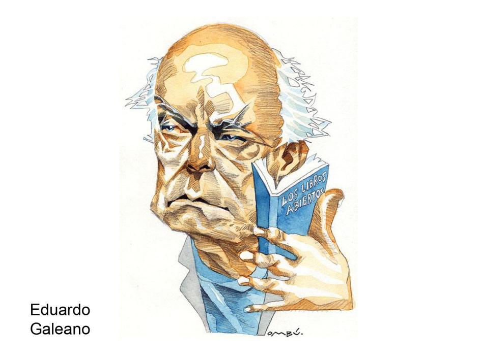 Eduardo Galeano Eduardo Galeano