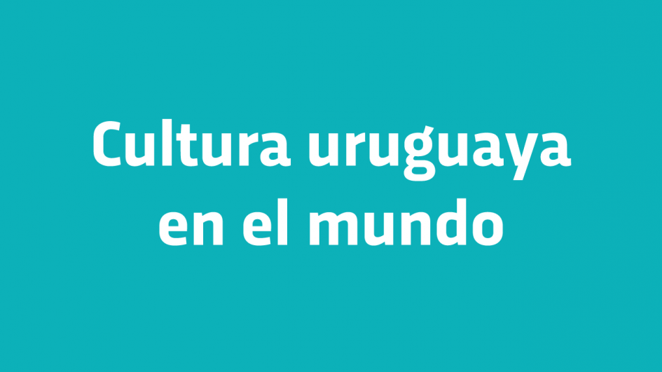 Cultura uruguaya en el mundo 