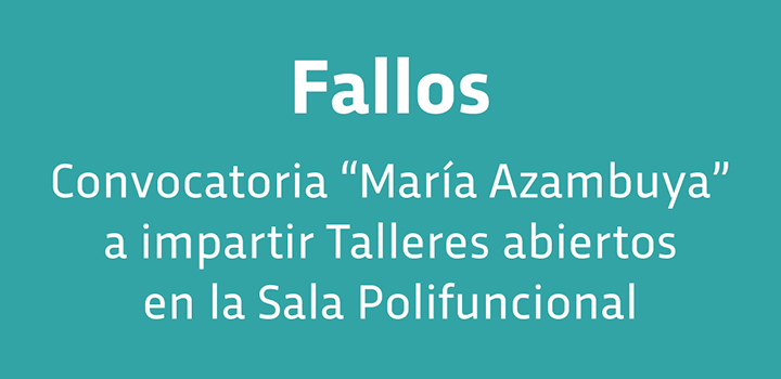 Fallos convocatoria María Azambuya a talleres abiertos en Sala Polifuncional del INAE Fallos convocatoria María Azambuya a talleres abiertos en Sala Polifuncional del INAE