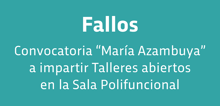 Fallos convocatoria María Azambuya a talleres abiertos en Sala Polifuncional del INAE