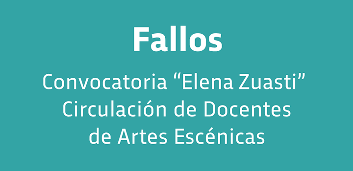 Fallos convocatoria “Elena Zuasti” a circulación de docentes de artes escénicas Fallos convocatoria “Elena Zuasti” a circulación de docentes de artes escénicas