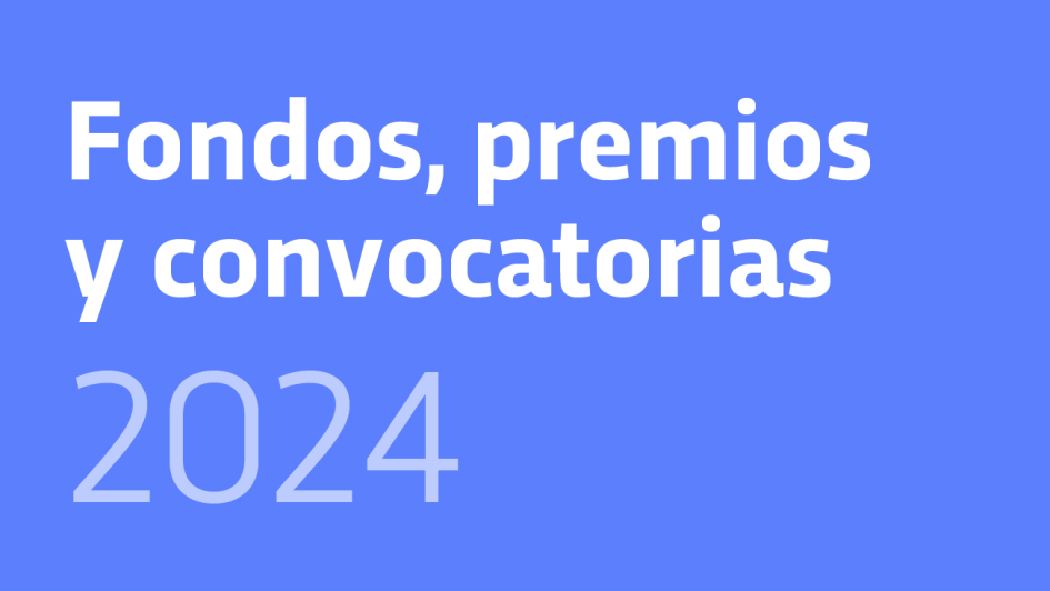 Informe sobre los fondos, premios y convocatorias 2024 Informe sobre los fondos, premios y convocatorias 2024