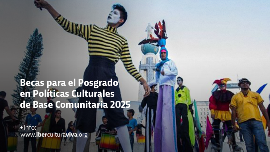 Becas para el Posgrado en Políticas Culturales de Base Comunitaria 2025 Becas para el Posgrado en Políticas Culturales de Base Comunitaria 2025