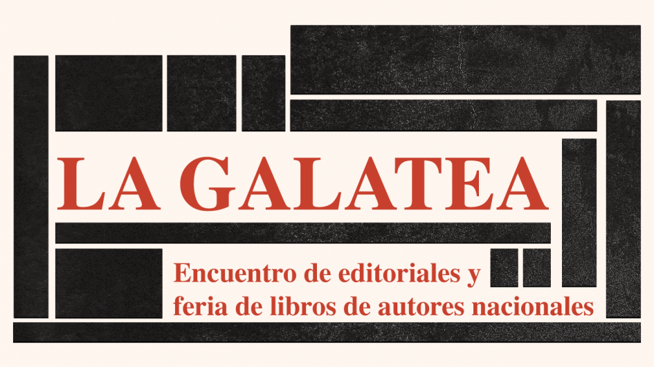 La Galatea: encuentro de editoriales y ferias de libros de autores nacionales La Galatea: encuentro de editoriales y ferias de libros de autores nacionales