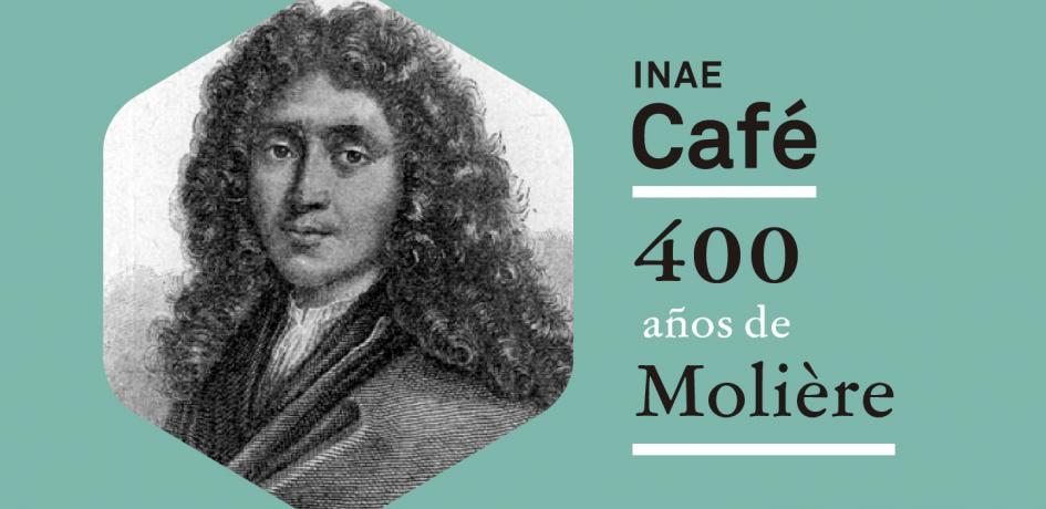 INAE Café 400 años de Molière