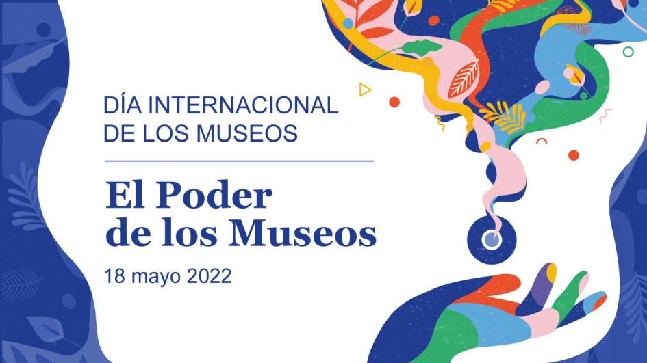 Día Internacional de los Museos 2022 Día Internacional de los Museos 2022