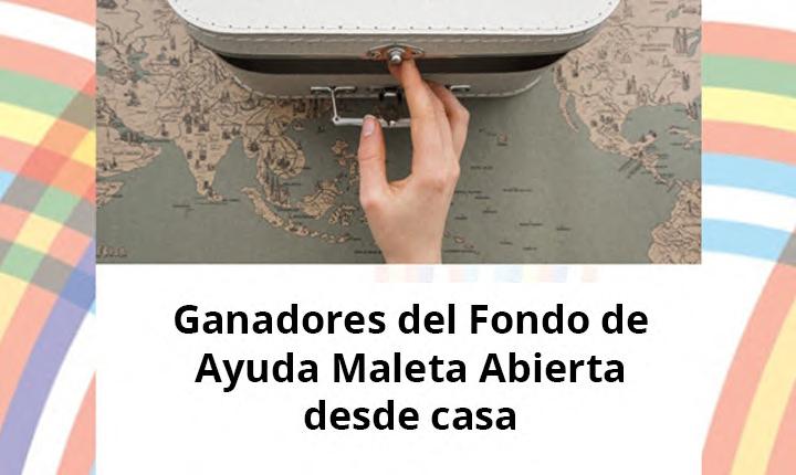 Ganadores de la edición 2020 del Fondo de Ayuda Maleta Abierta desde casa Ganadores de la edición 2020 del Fondo de Ayuda Maleta Abierta desde casa