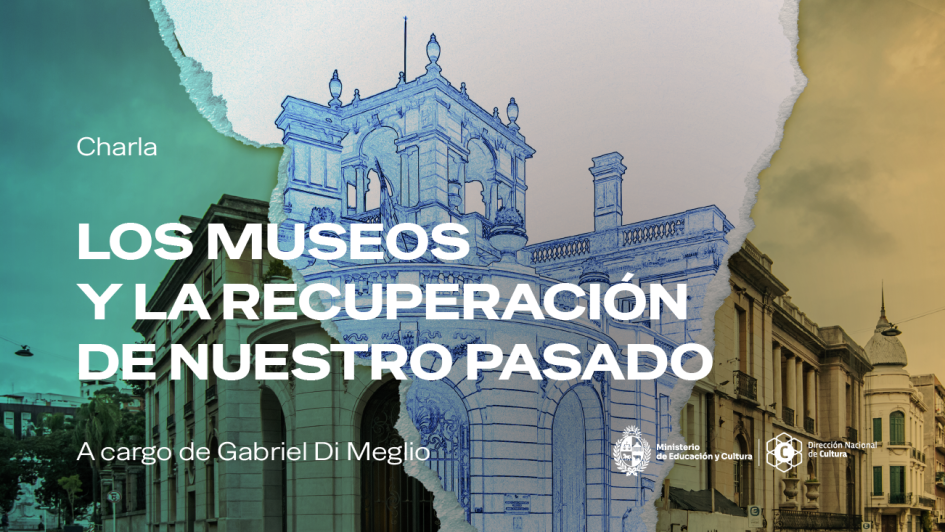 Charla: Los museos y la recuperación de nuestro pasado