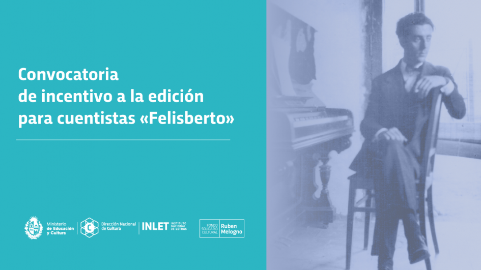 Convocatoria de incentivo a la edición para cuentistas «Felisberto» Convocatoria de incentivo a la edición para cuentistas «Felisberto»