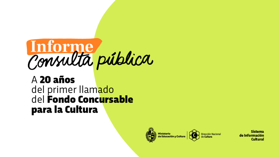 Informe de proceso de diálogo y consulta a 20 años del Fondo Concursable para la Cultura Informe de proceso de diálogo y consulta a 20 años del Fondo Concursable para la Cultura